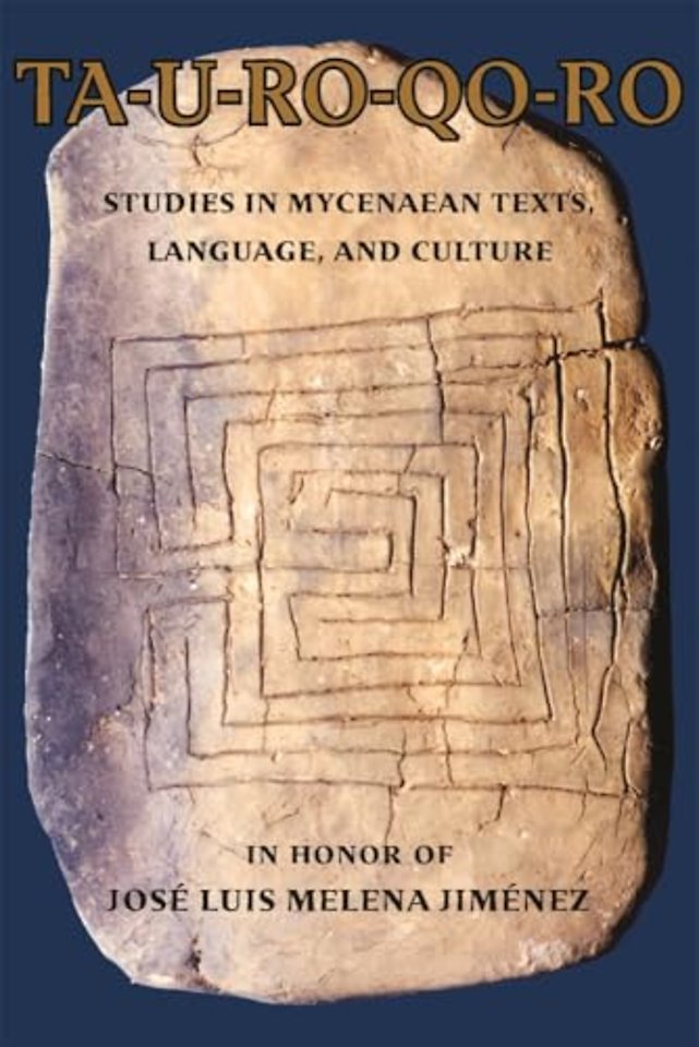 TA–U–RO–QO–RO – Studies in Mycenaean Texts, Language, and Culture in Honor of José Luis Melena Jiménez