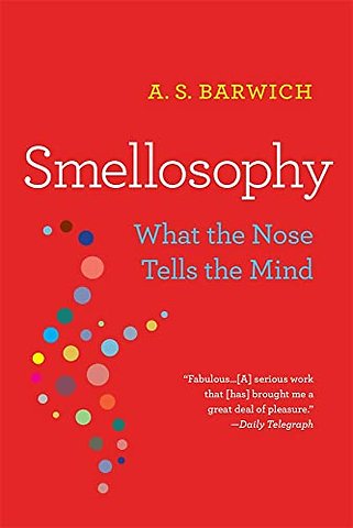 Smellosophy – What the Nose Tells the Mind
