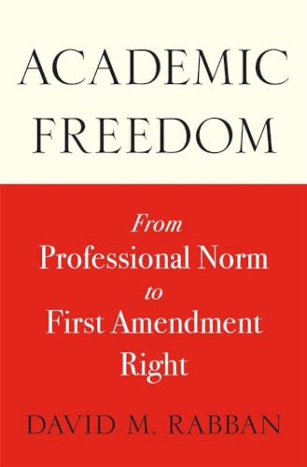 Academic Freedom – From Professional Norm to First Amendment Right