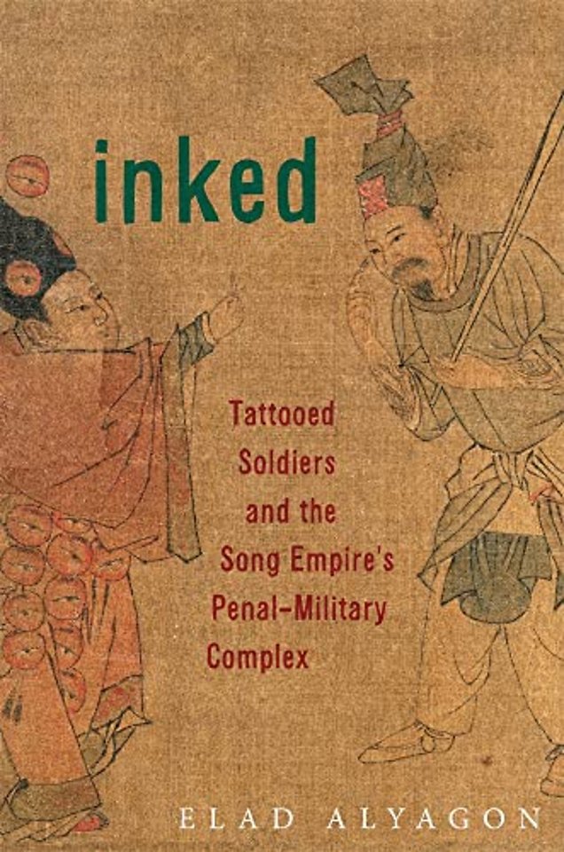 Inked – Tattooed Soldiers and the Song Empire′s Penal–Military Complex