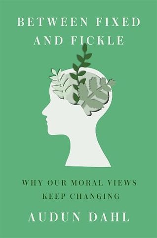 Between Fixed and Fickle – Why Our Moral Views Keep Changing