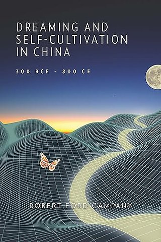 Dreaming and Self-Cultivation in China, 300 BCE–800 CE
