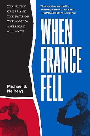 When France Fell – The Vichy Crisis and the Fate of the Anglo–American Alliance
