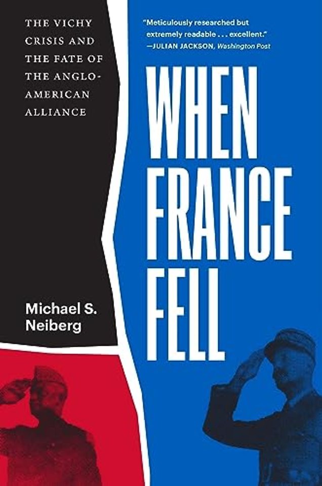 When France Fell – The Vichy Crisis and the Fate of the Anglo–American Alliance