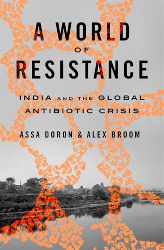 A World of Resistance – India and the Global Antibiotic Crisis