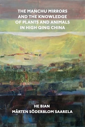 The Manchu Mirrors and the Knowledge of Plants and Animals in High Qing China