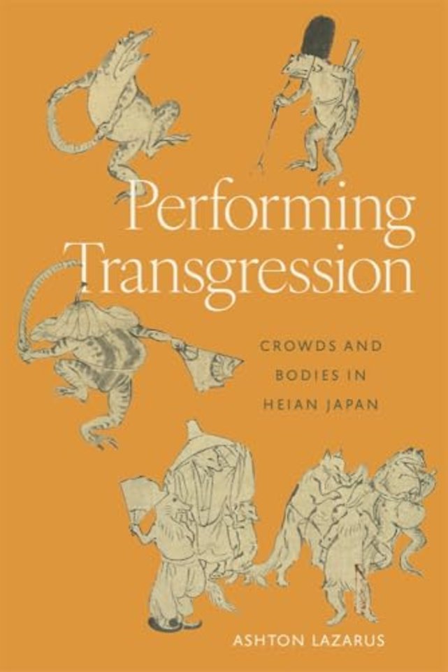 Performing Transgression – Crowds and Bodies in Heian Japan