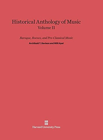 Historical Anthology of Music, Volume II: Baroque, Rococo, and Pre-Classical Music
