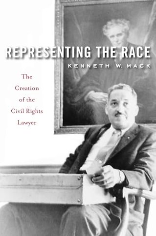 Representing the Race – The Creation of the Civil Rights Lawyer