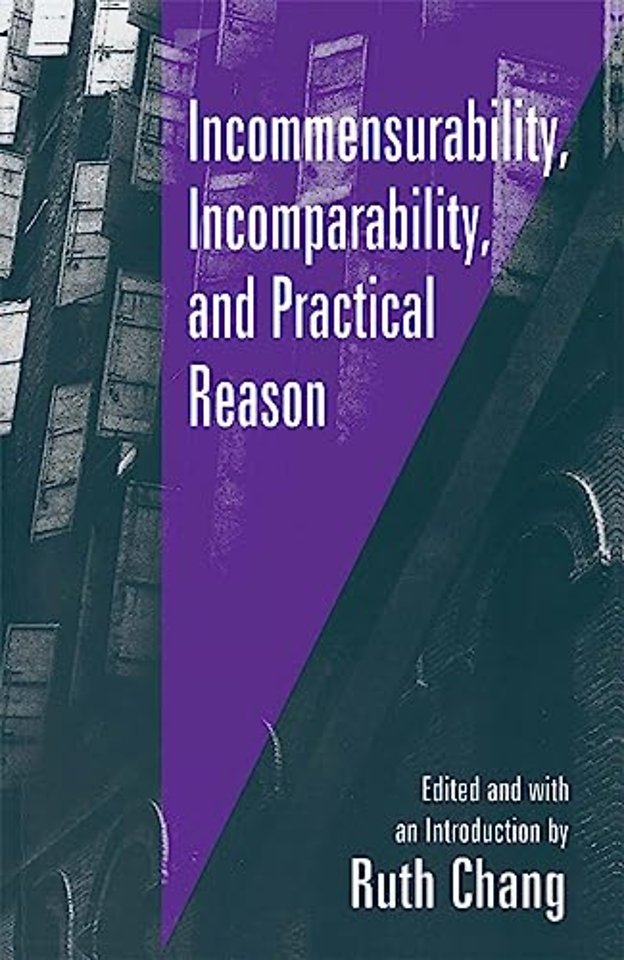 Incommensurability, Incomparability and Practical Reason