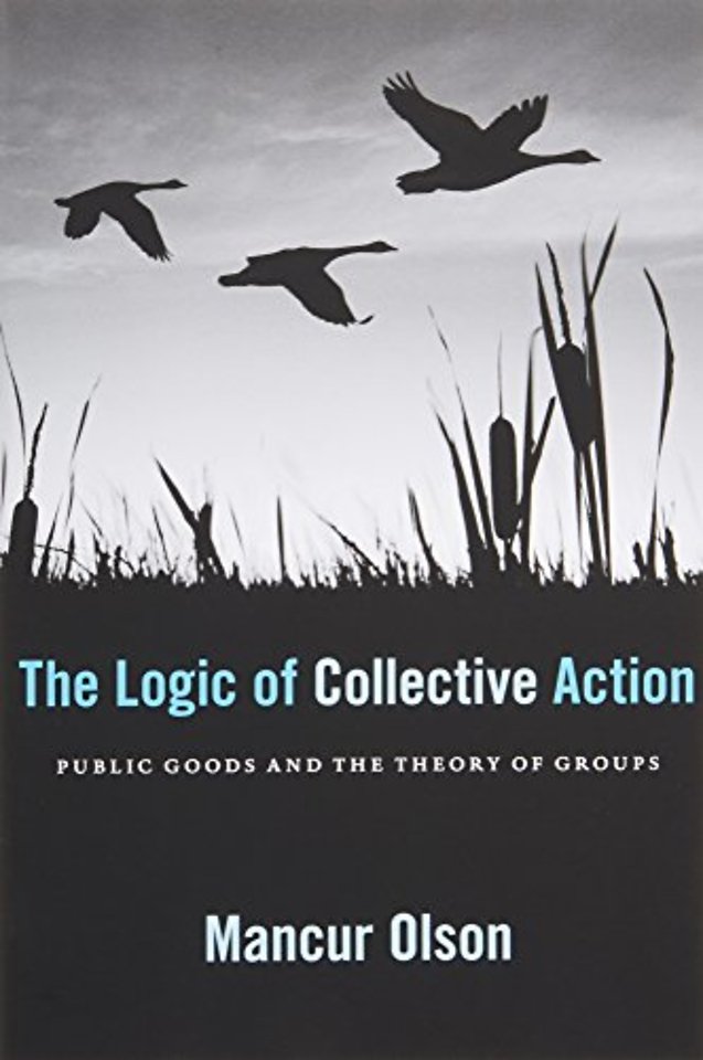 The Logic of Collective Action – Public Goods and the Theory of Groups, With a New Preface and Appendix