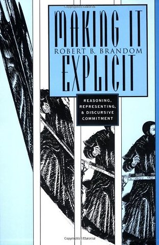 Making It Explicit – Reasoning, Representing, and Discursive Commitment (Paper)