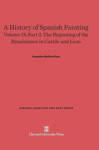 A History of Spanish Painting, Volume IX: The Beginning of the Renaissance in Castile and Leon, Part 2