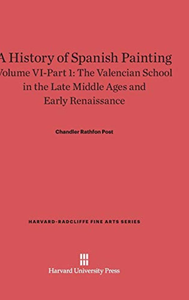 A History of Spanish Painting, Volume VI: The Valencian School in the Late Middle Ages and Early Renaissance, Part 1