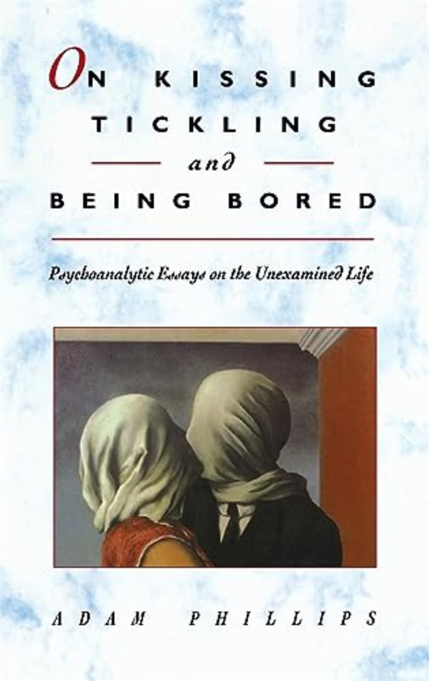 On Kissing, Tickling & Being Bored – Psychoanalytic Essays on the Unexamined Life (Cobe) (Paper)