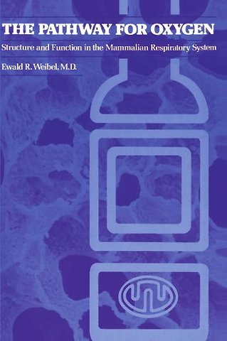 The Pathway for Oxygen – Structure and Function in the Mammalian Respiratory System