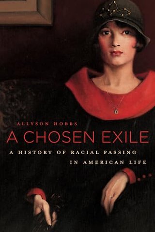 A Chosen Exile – A History of Racial Passing in American Life