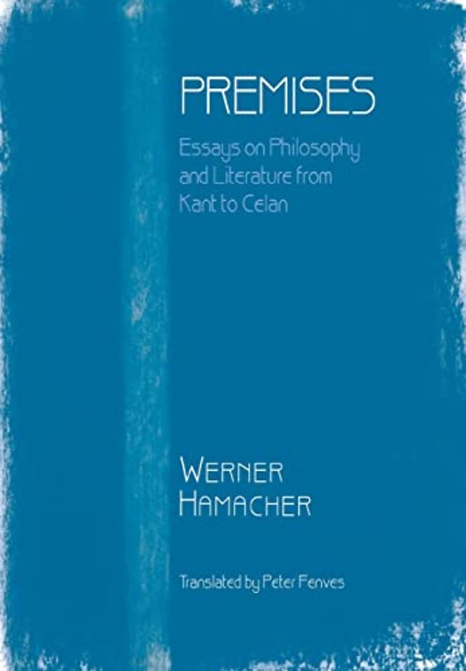 Premises – Essays on Philosophy & Literature from Kant to Celan