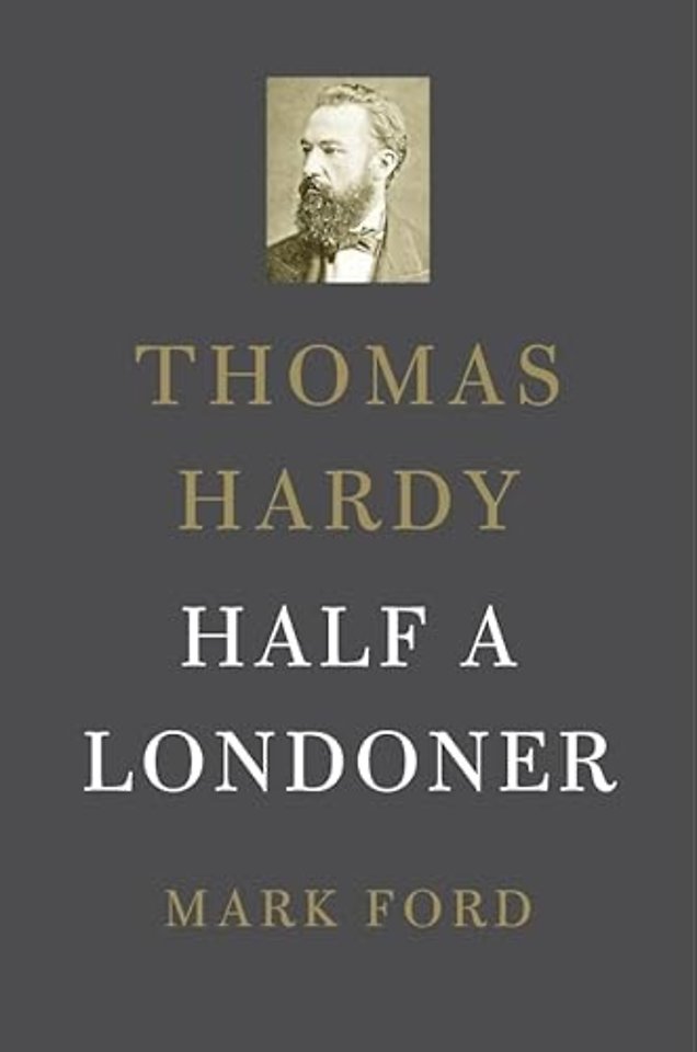 Thomas Hardy – Half a Londoner