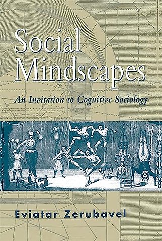 Social Mindscapes – An Invitation to Cognitive Sociology (Paper)