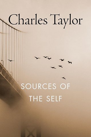 Sources of the Self – The Making of the Modern Identity