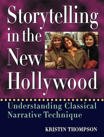 Storytelling in the New Hollywood – Understanding Classical Narrative Technique (Paper)