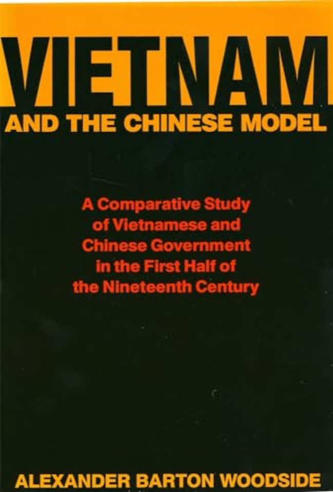 Vietnam and the Chinese Model – A Comparative Study of Vietnamese and Chinese Government in the First Half of the Nineteenth Century