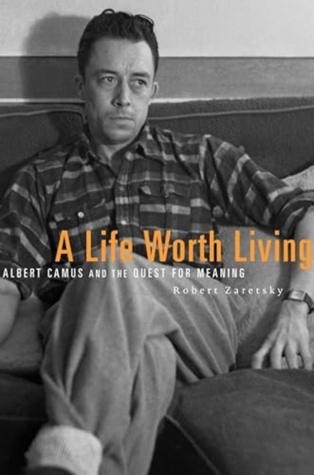 A Life Worth Living – Albert Camus and the Quest for Meaning