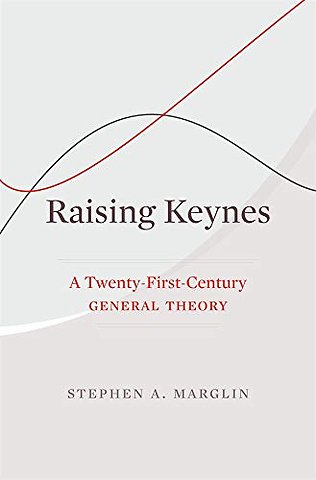 Raising Keynes – A Twenty–First–Century General Theory