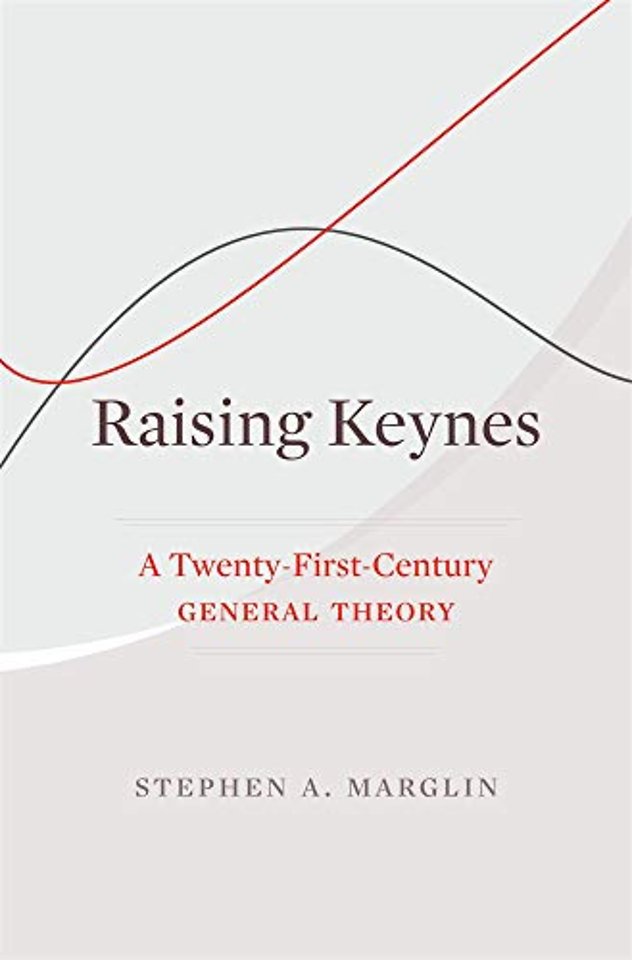 Raising Keynes – A Twenty–First–Century General Theory