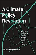 A Climate Policy Revolution – What the Science of Complexity Reveals about Saving Our Planet