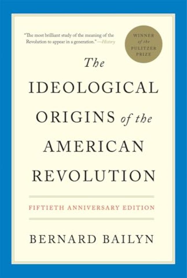 The Ideological Origins of the American Revoluti – Fiftieth Anniversary Edition