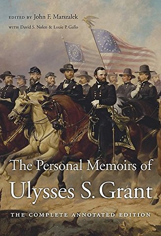 The Personal Memoirs of Ulysses S. Grant – The Complete Annotated Edition