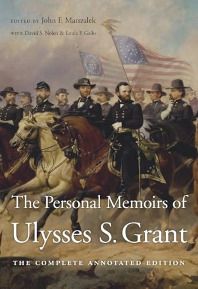The Personal Memoirs of Ulysses S. Grant – The Complete Annotated Edition