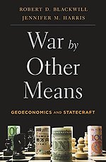 War by Other Means – Geoeconomics and Statecraft