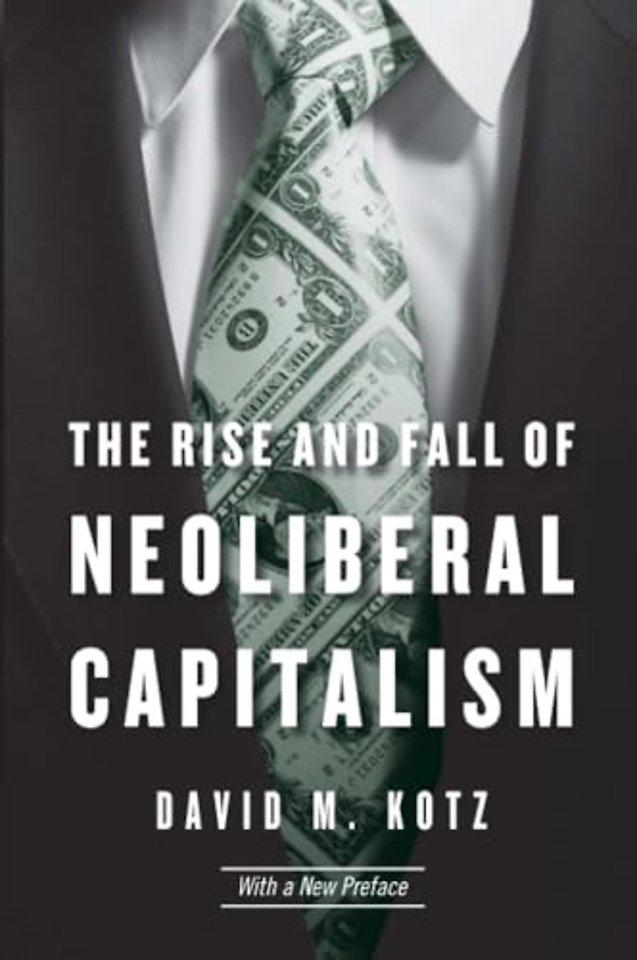 The Rise and Fall of Neoliberal Capitalism – With a New Preface