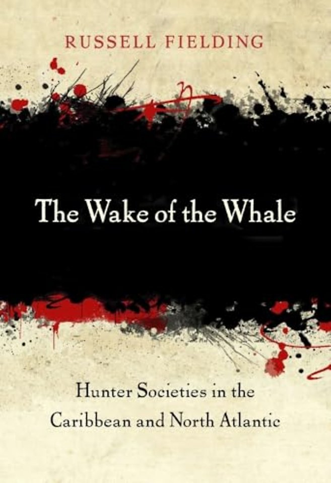 The Wake of the Whale – Hunter Societies in the Caribbean and North Atlantic
