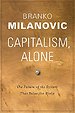 Capitalism, Alone – The Future of the System That Rules the World Capitalism, Alone – The Future of the System That Rules the World