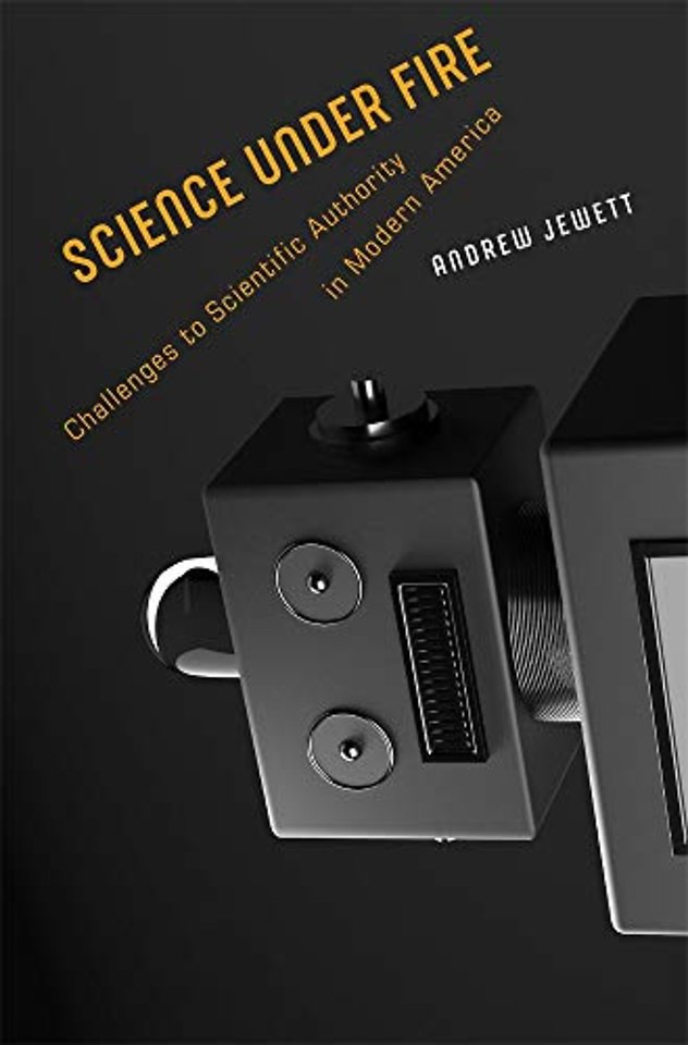 Science under Fire – Challenges to Scientific Authority in Modern America