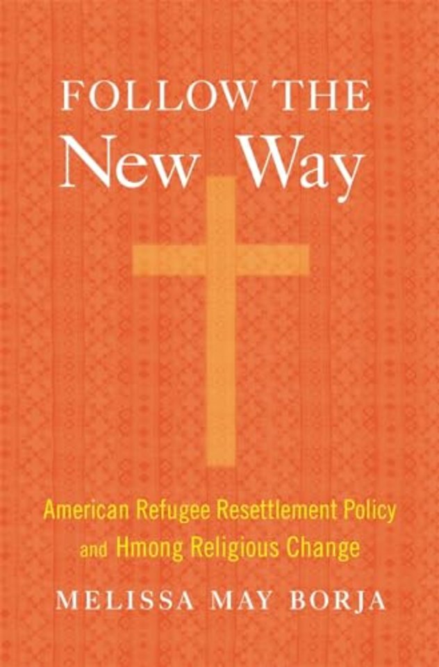 Follow the New Way – American Refugee Resettlement  Policy and Hmong Religious Change