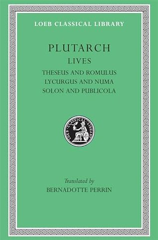 Lives, Volume I – Theseus and Romulus. Lycurgus and Numa. Solon and Publicola (Greek)