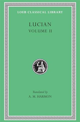 Lucian, Volume II – The Downward Journey or The Tyrant. Zeus Catechized. Zeus Rants. The Dream or The Cock. Prometheus. Icaromenippus or The Sky–ma