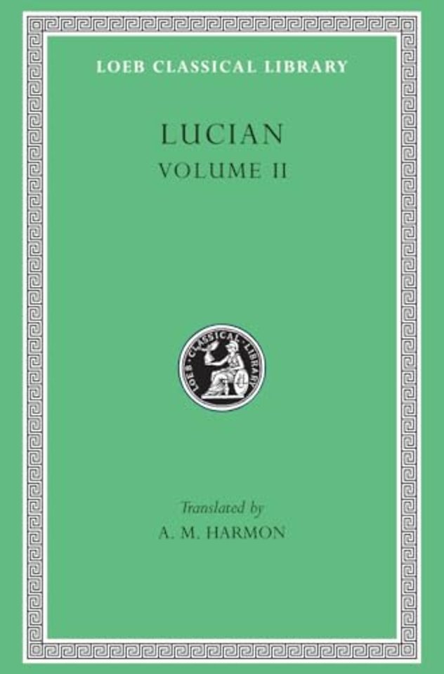 Lucian, Volume II – The Downward Journey or The Tyrant. Zeus Catechized. Zeus Rants. The Dream or The Cock. Prometheus. Icaromenippus or The Sky–ma