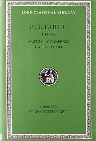 Lives, Volume XI – Aratus. Artaxerxes. Galba. Otho