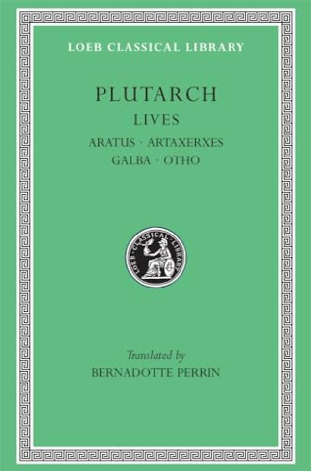 Lives, Volume XI – Aratus. Artaxerxes. Galba. Otho