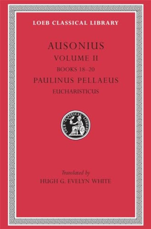 Ausonius, Volume II: Books 18–20. Paulinus Pellaeus: Eucharisticus