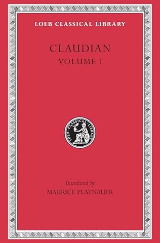 Claudian, Volume I – Panegyric on Probinus and Olybrius. Against Rufinus 1 and 2. War against Gildo. Against Eutropius 1 and 2. Fescennine Verse