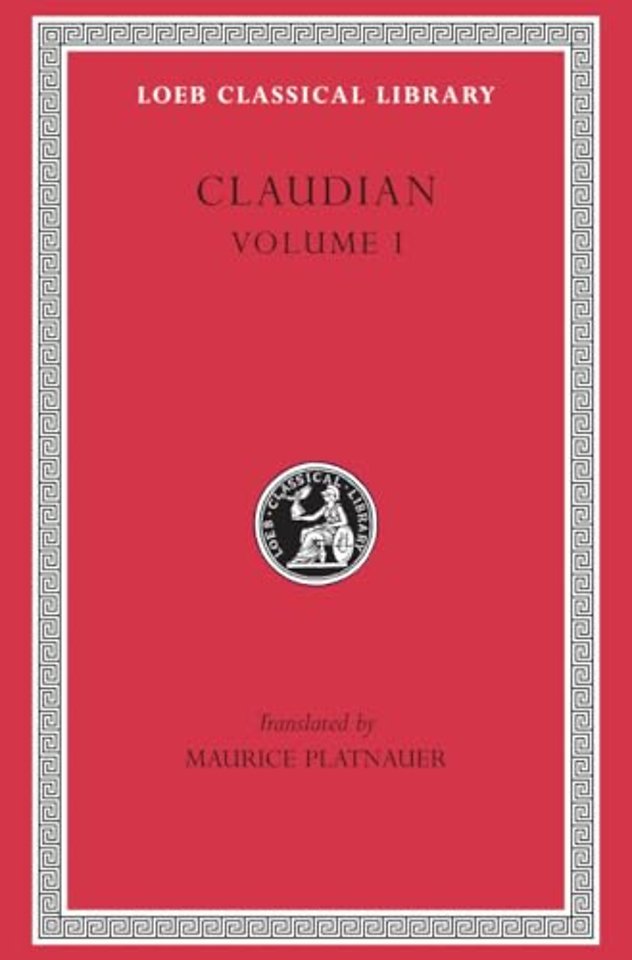 Claudian, Volume I – Panegyric on Probinus and Olybrius. Against Rufinus 1 and 2. War against Gildo. Against Eutropius 1 and 2. Fescennine Verse