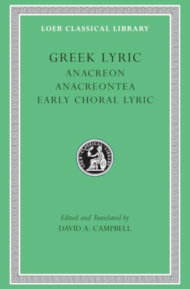 Greek Lyric, Volume II – Anacreon. Anacreontea. Early Choral Lyric