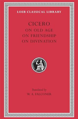 On Old Age. On Friendship. On Divination Amicitia, De Divinatione L154 V20 (Trans.Falconer) (Latin)